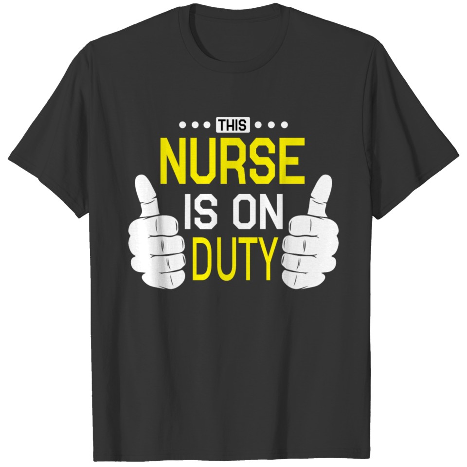 THIS Nurse IS On Duty T-shirt