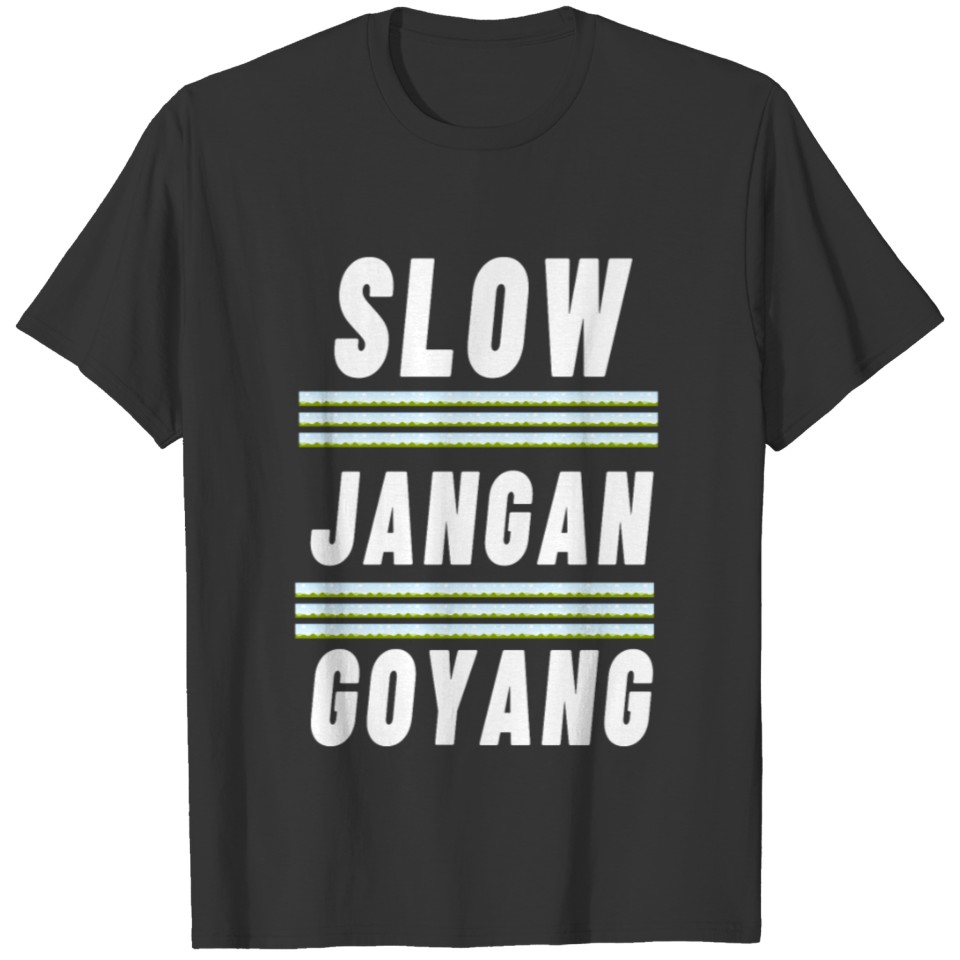 SLOW JANGAN GOYANG T-shirt