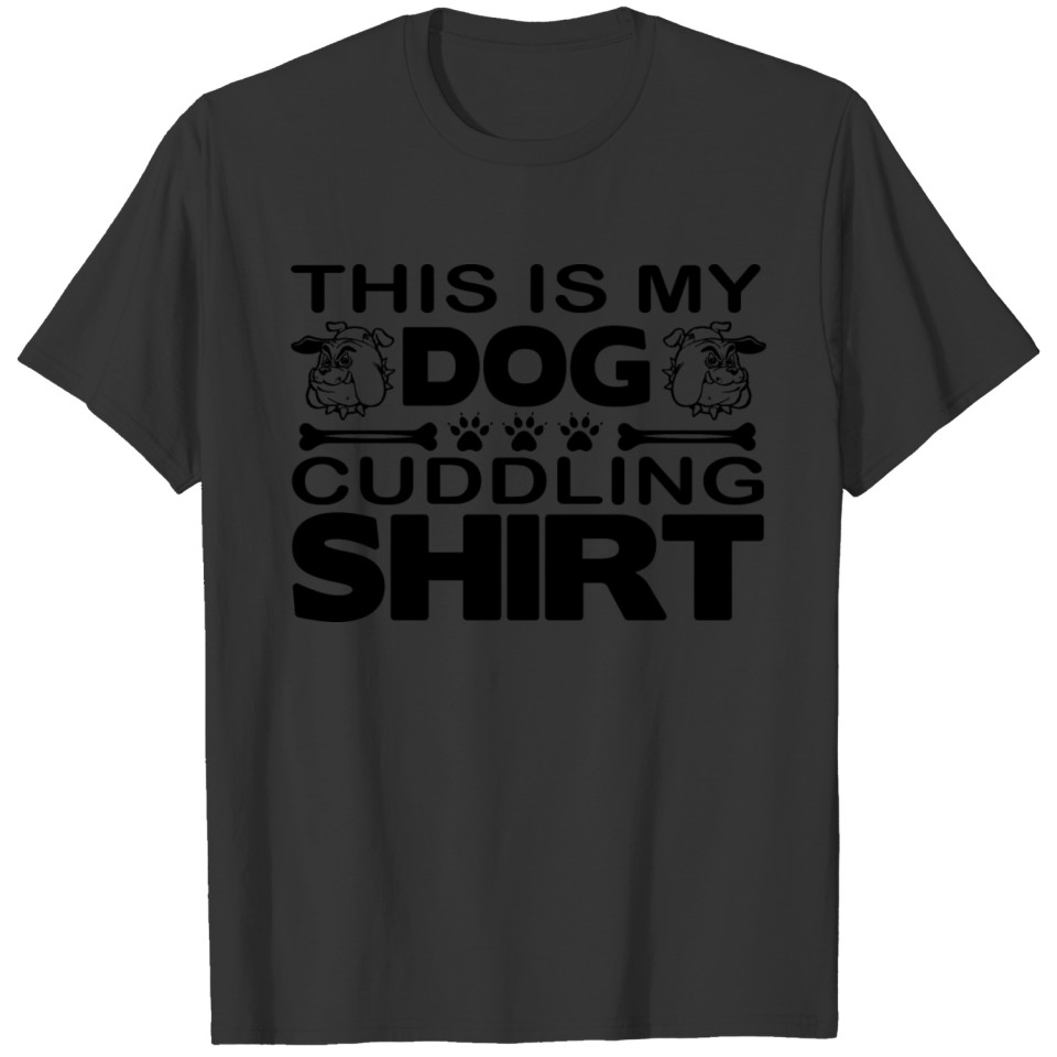 This Is My Dog Cuddling Shirt: Classic Design T-shirt