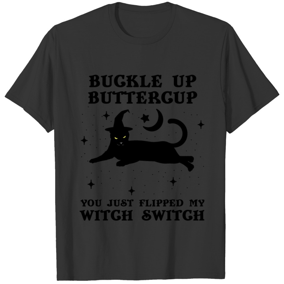 Cat Buckle Up Buttercup You Just Flipped T-shirt
