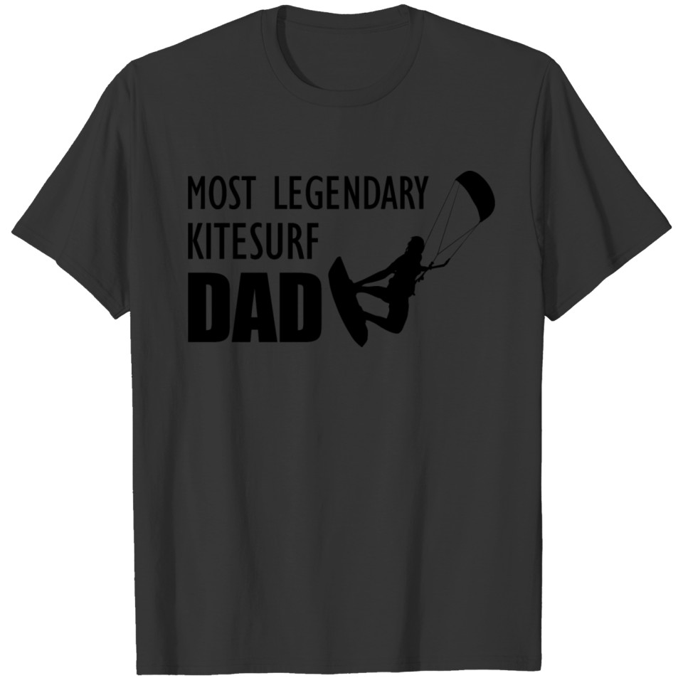 Most legendary kitesurf dad gift kitesurfer T-shirt