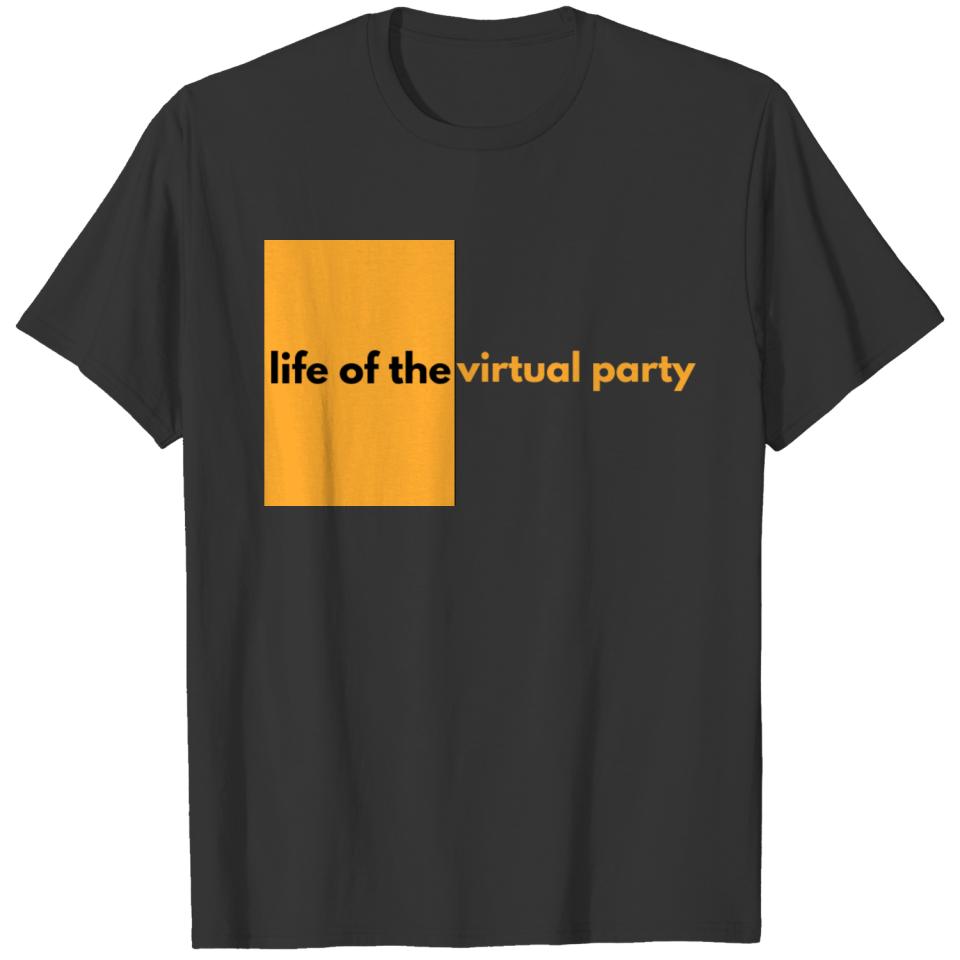 life of the virtual party T-shirt