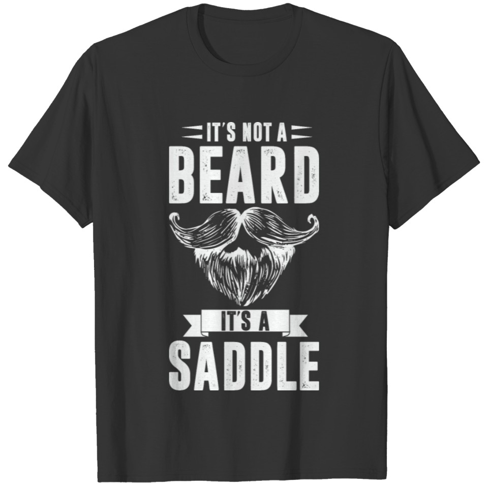 Its Not A Beard Its A Saddle Mens Facial Hair Pun T-shirt