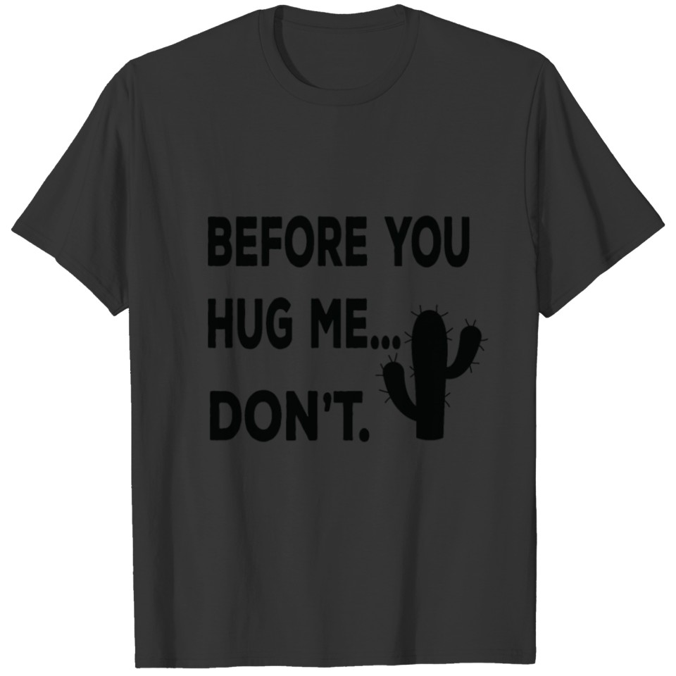 Before You Hug Me Don't T-shirt