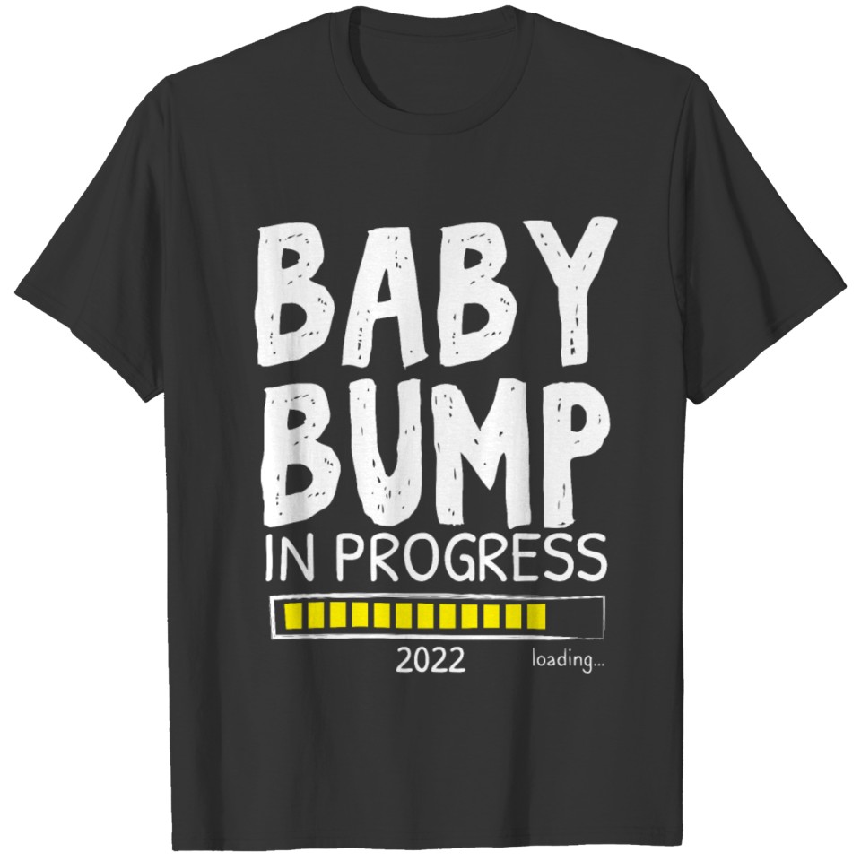 Baby Bump In Progress 2022 Loading Baby Pregnant T Shirts