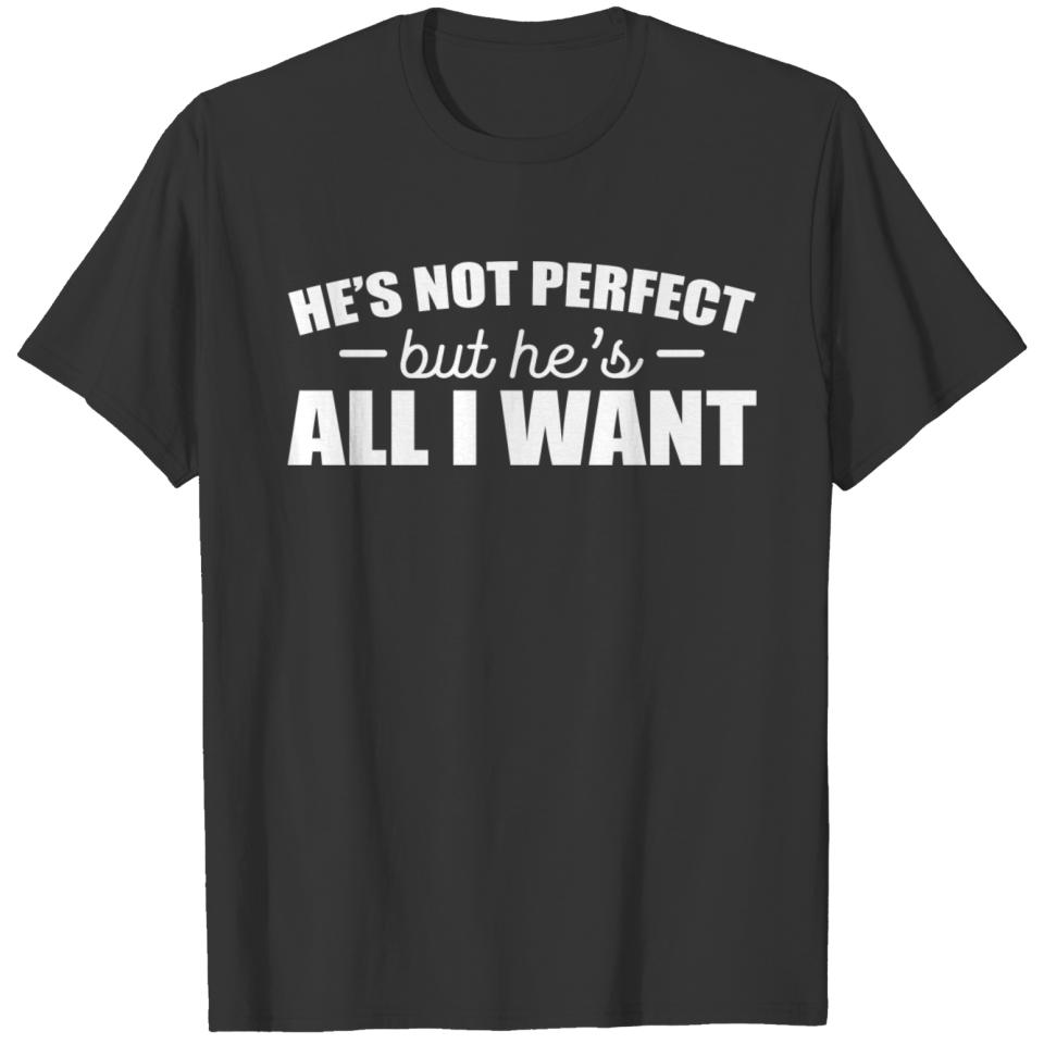 He's not perfect Boyfriend or Girlfriend Gift T-shirt