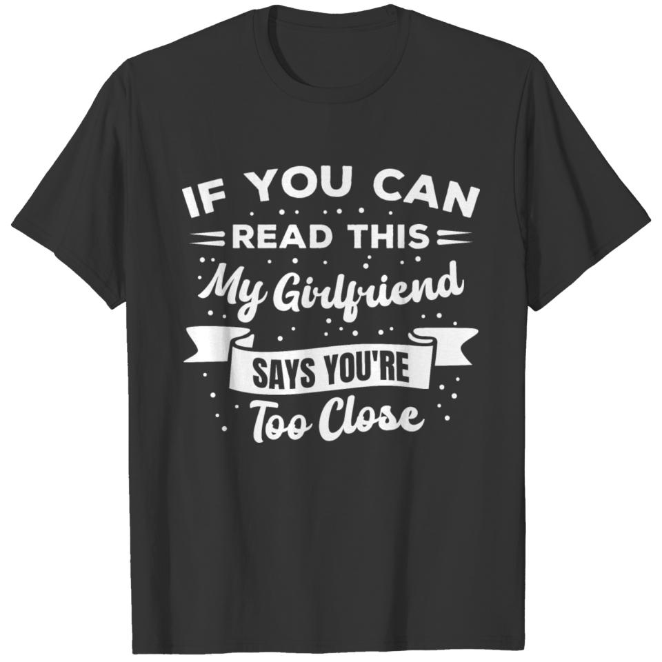 If You Can Read This My Girlfriend Says Funny Idea T-shirt
