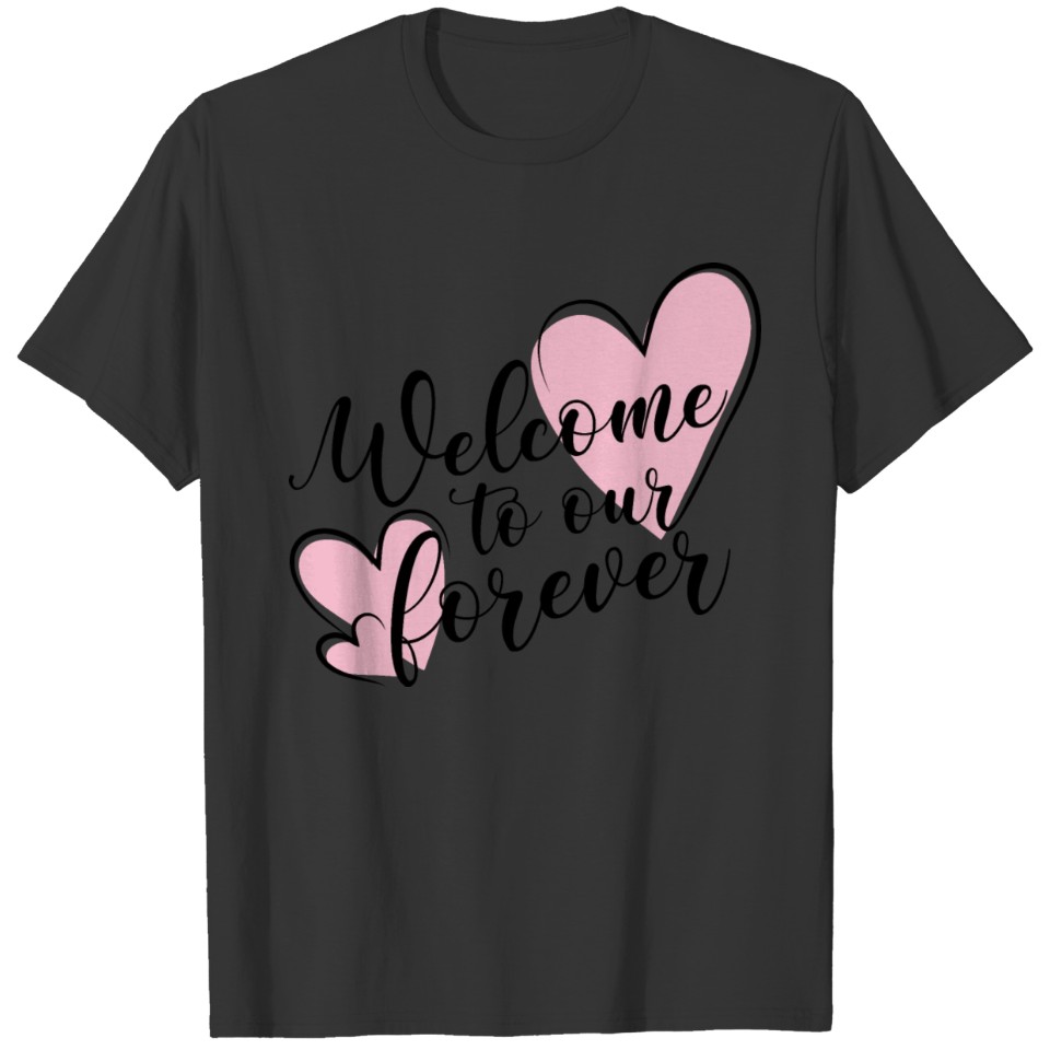 Welcome to Our Forever T-shirt