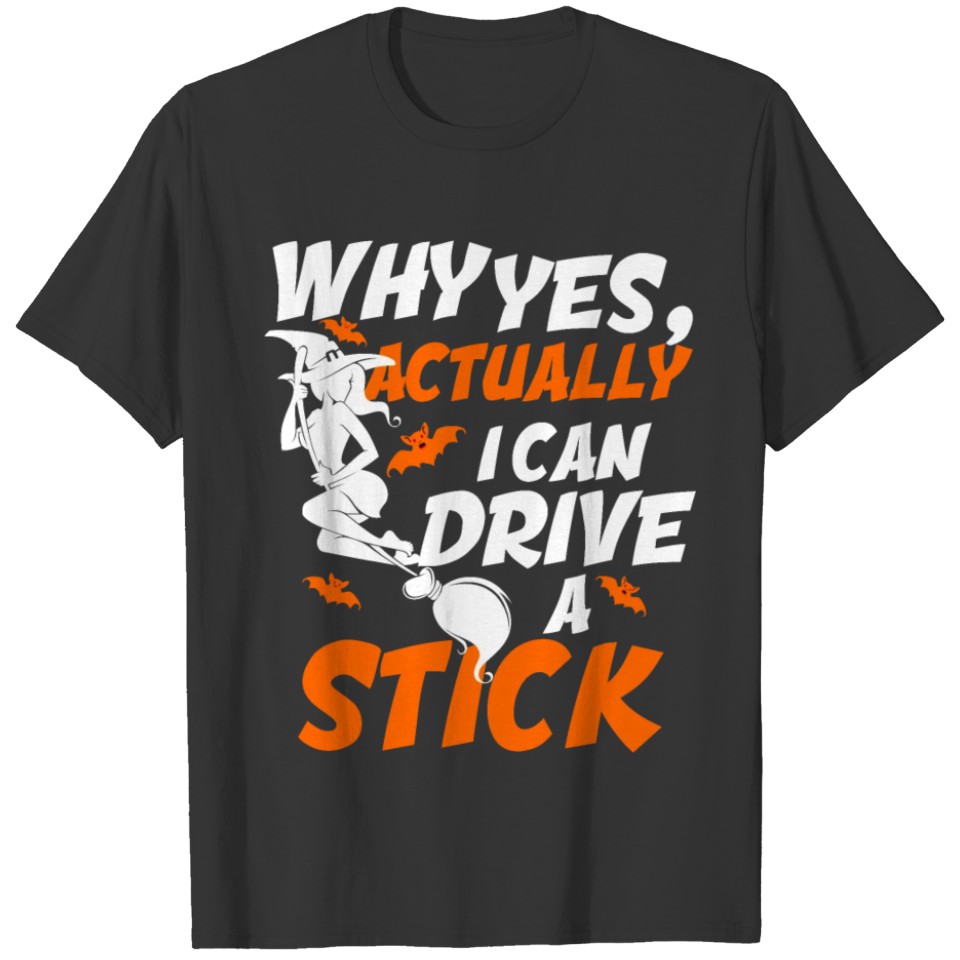 Why Yes Actually I Can Drive A Stick Halloween T-shirt