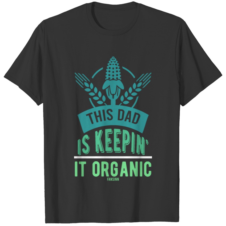 This Dad is Keepin 'IT Organic T-shirt