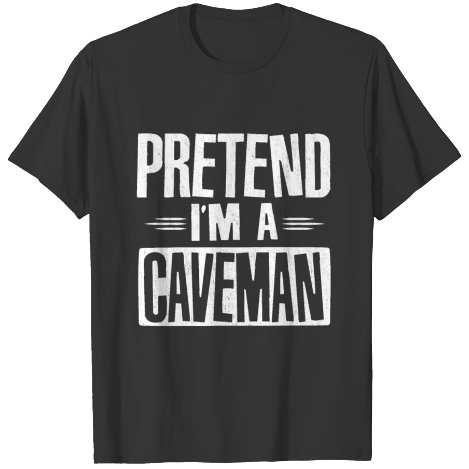 Pretend I'm a Caveman Funny Lazy Easy Halloween T-shirt