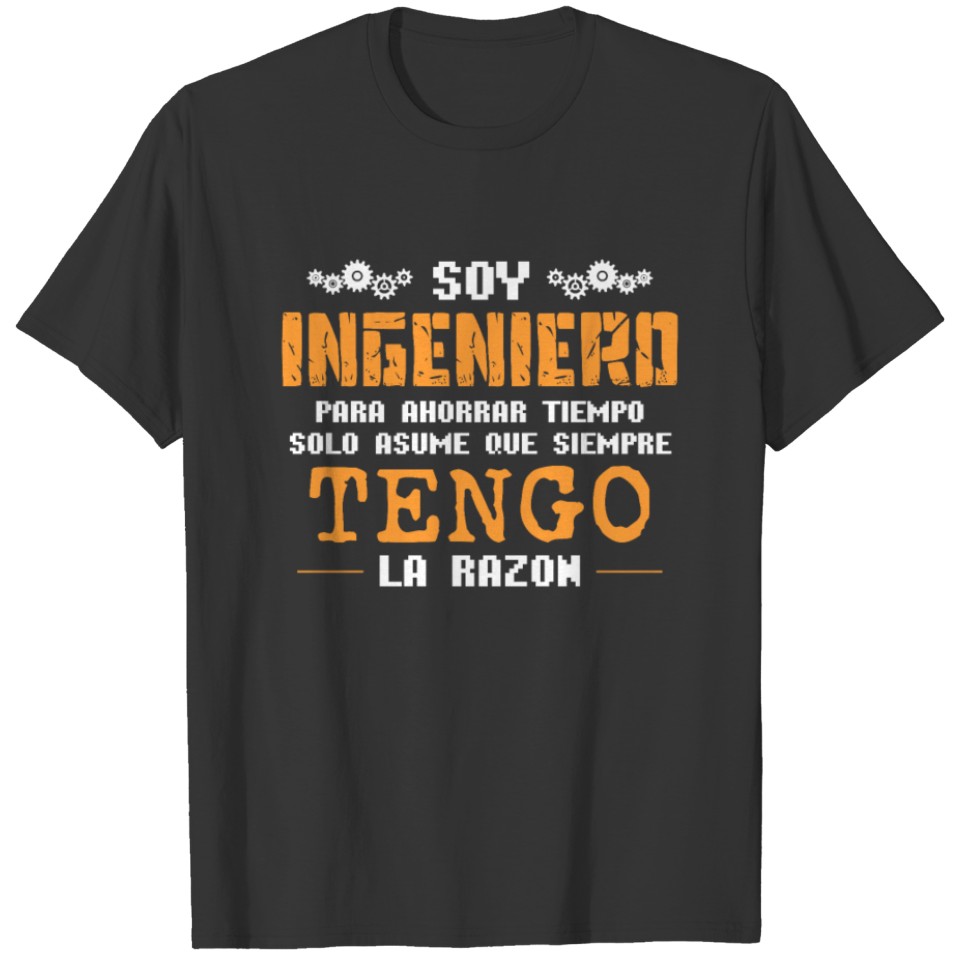 Soy Ingeniero Para Ahorrar Tiempo Solo Asume Que S T-shirt
