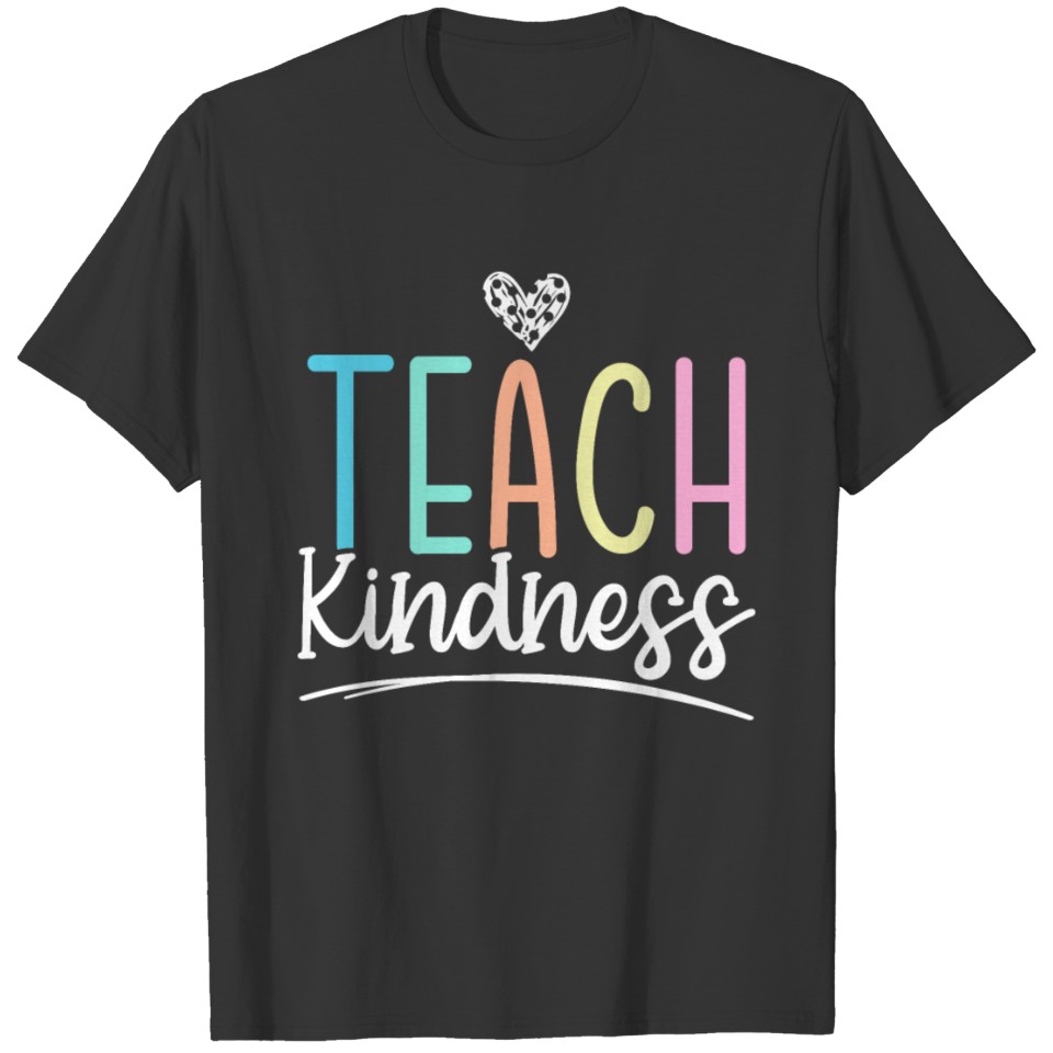 Teach Kindness Be Kind Inspirational Motivational T-shirt
