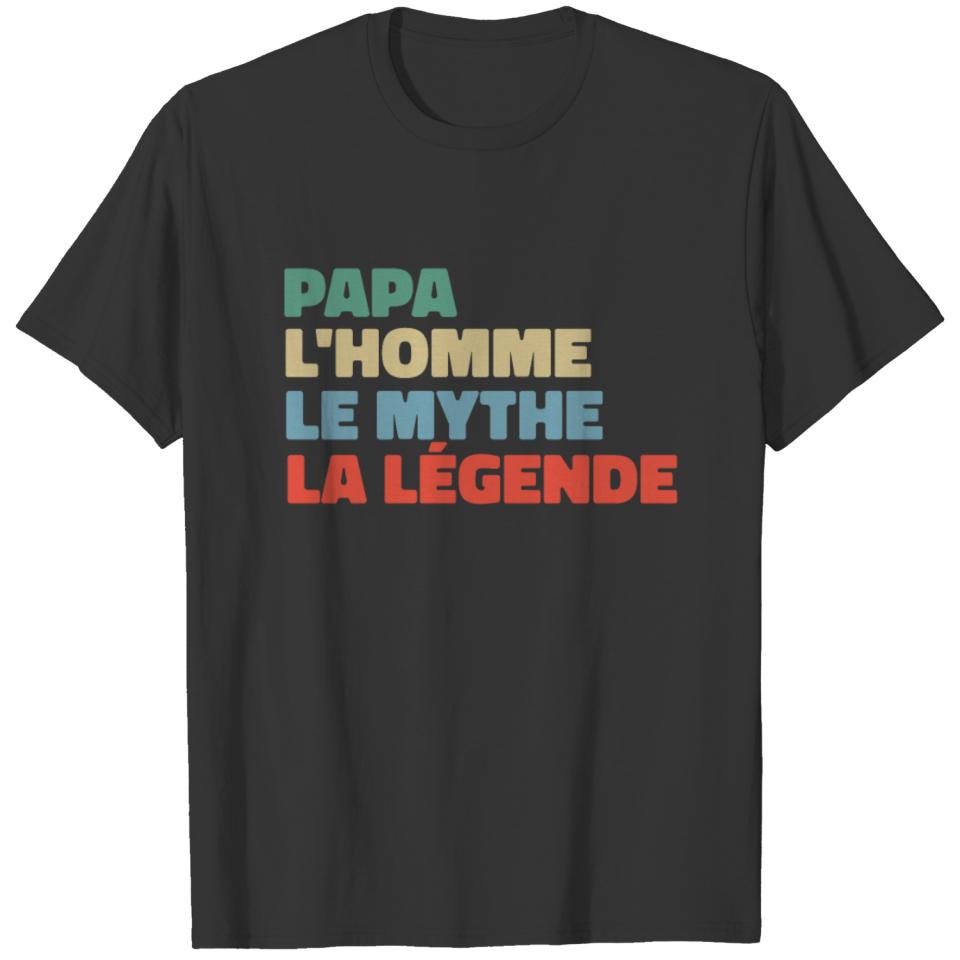 Papa L'homme Le Mythe La Légende T-shirt