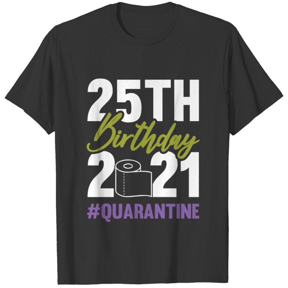 25th birthday quarantine T-shirt