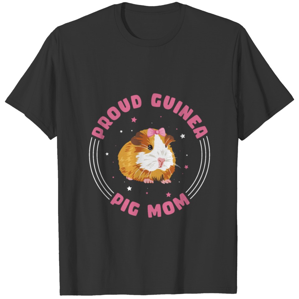Proud Guinea Pig Mom Design for your Guinea Pig T Shirts