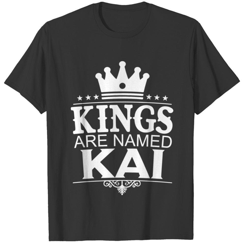 Kings Are Named Kai Funny Personalized Name Joke M T-shirt