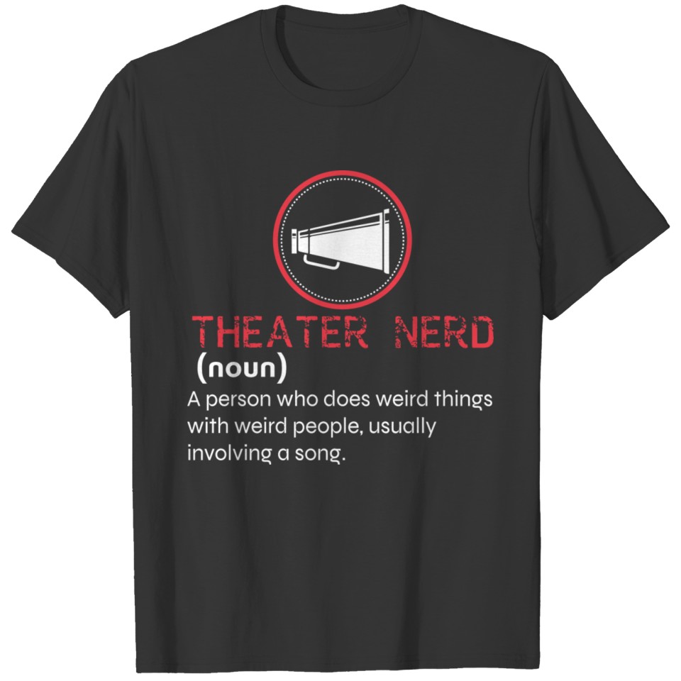 Musical Theater Gift For A Theater Nerd T-shirt