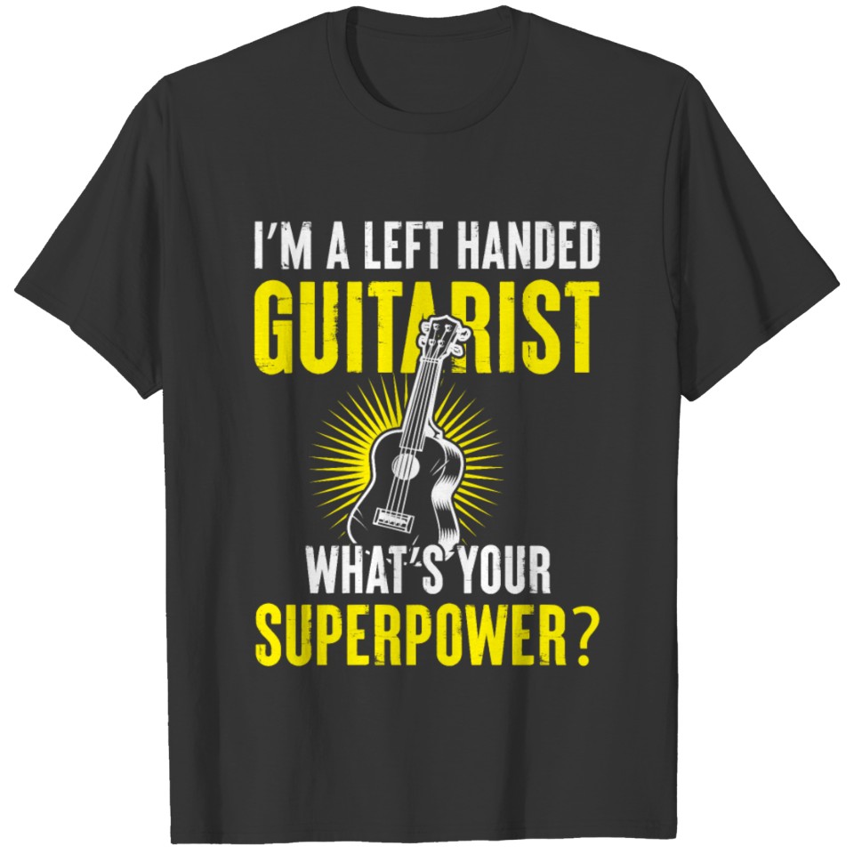 Left Handed Guitarist Lefty Guitar Player Quote T-shirt