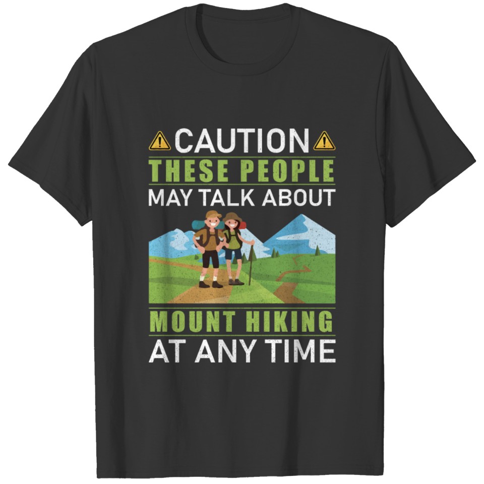 Caution These People May Talk About Mount Hiking T-shirt