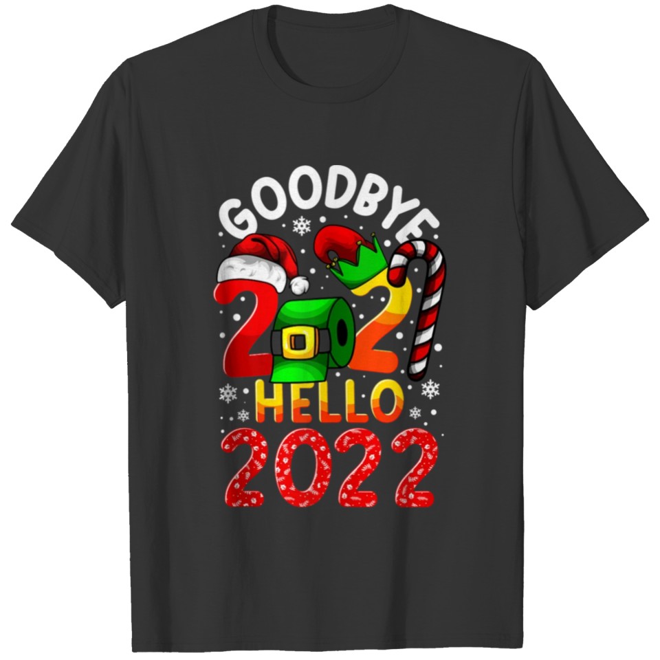 Goodbye 2021 Hello 2022 Happy New Year Funny T-shirt