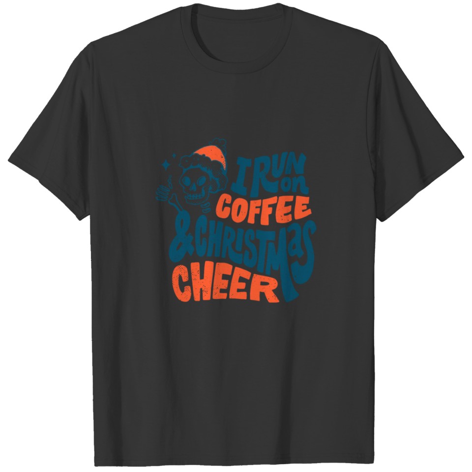 I run on coffee and christmas cheer T-shirt
