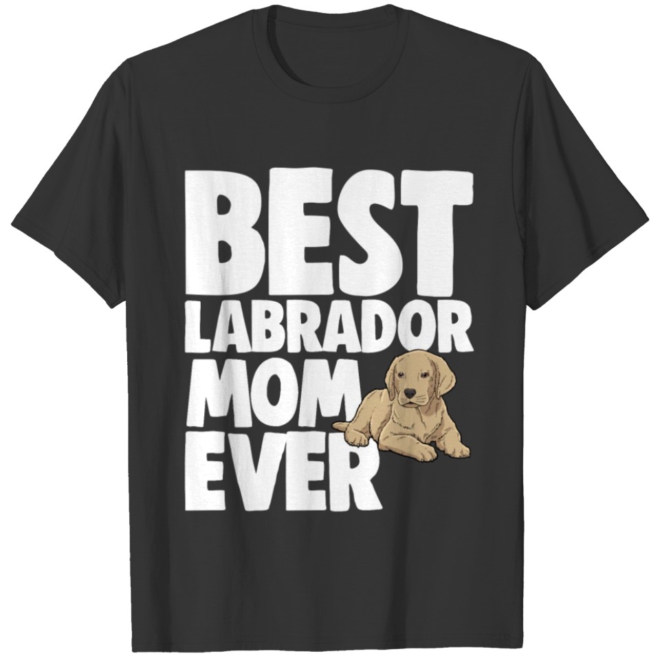 Best Labrador Mom Ever T-shirt