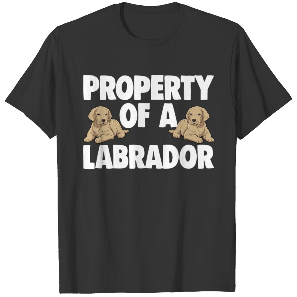 Property Of A Labrador T-shirt
