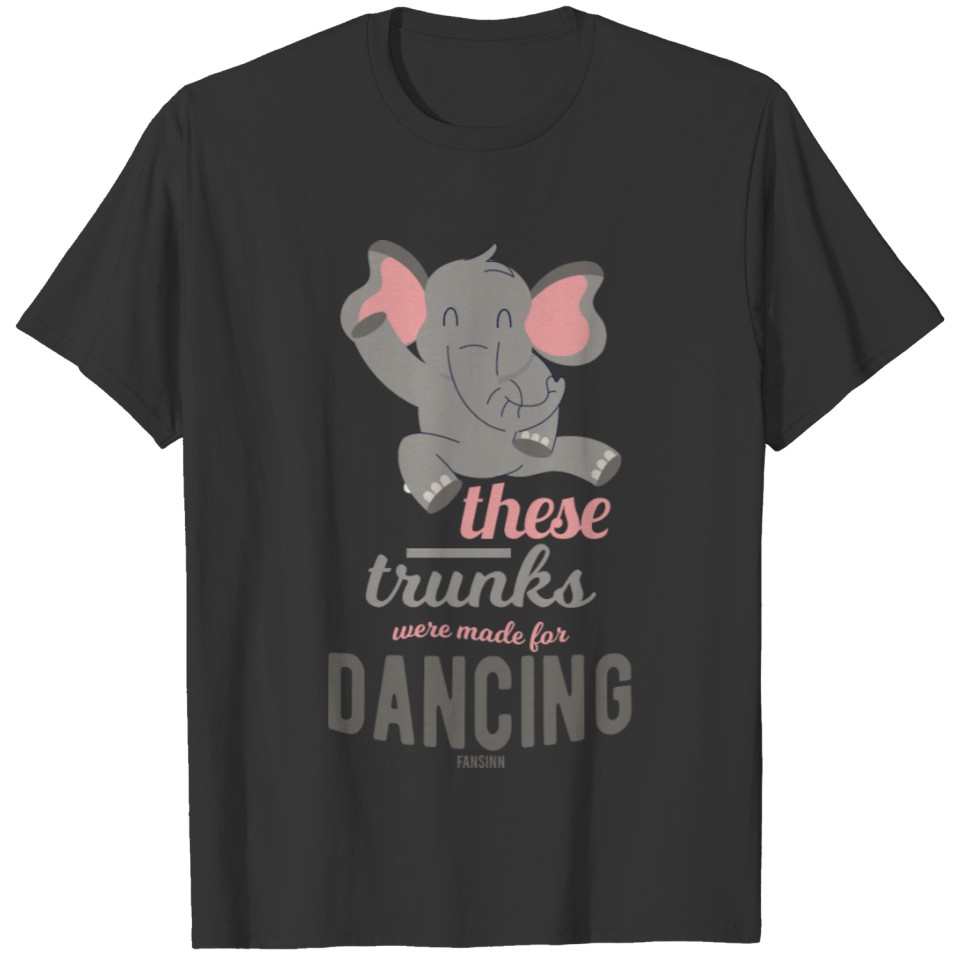 Thesis Trunks Were Made for Dancing T Shirts