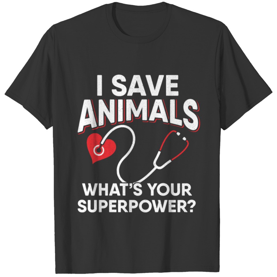 I Save Animals Vet Tech Veterinary Doctor T-shirt