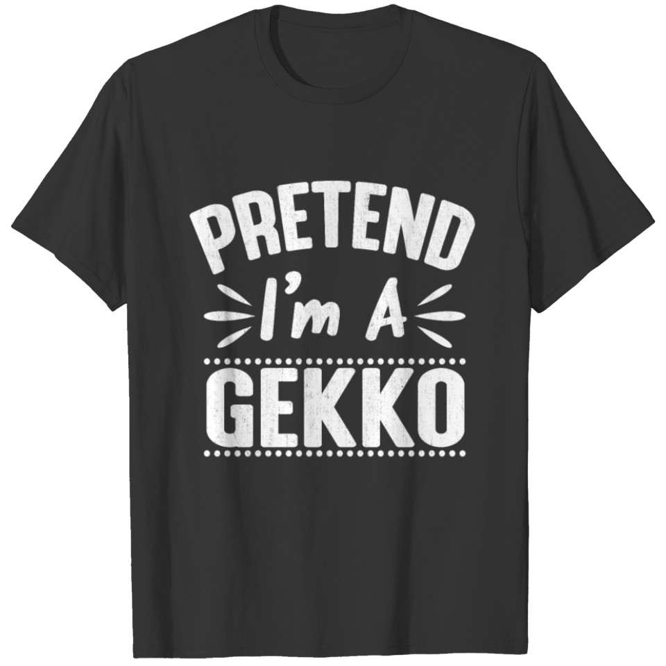 Pretend I'm a Gekko Funny Lazy Easy Halloween T-shirt