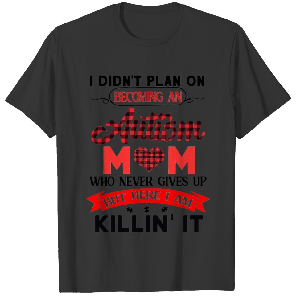 I Didn't Plan On Autism Mom T-shirt