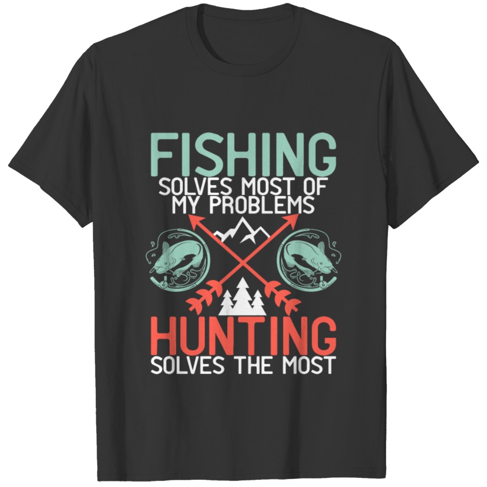 Fishing Solves My Problems Hunting And Fishing T-shirt