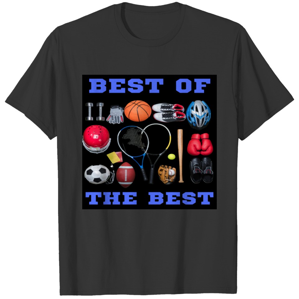 SPORT, BESTOF THE BEST SPORTS EVER. T-shirt