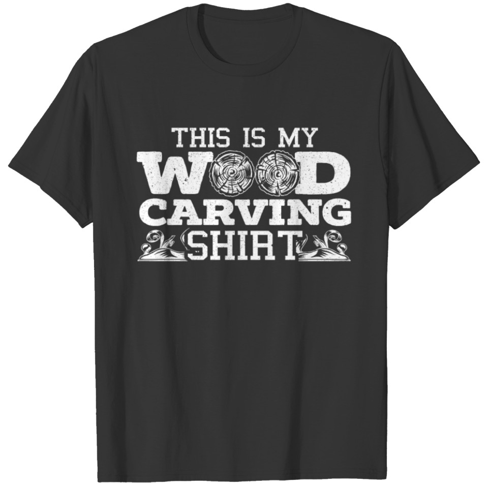 This Is My Wood Carving Shirt Woodworker Carpenter T-shirt