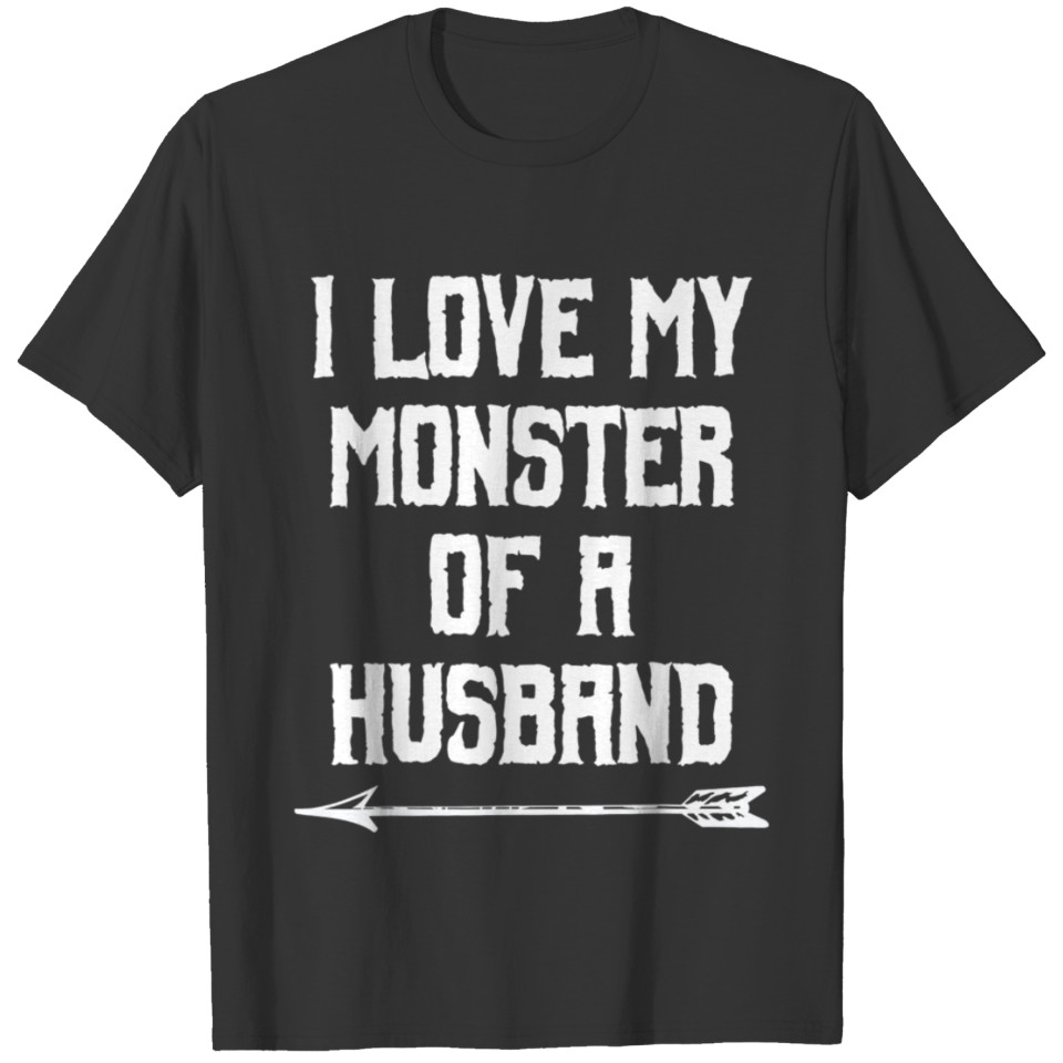 I love My Monster Of A Husband T-shirt