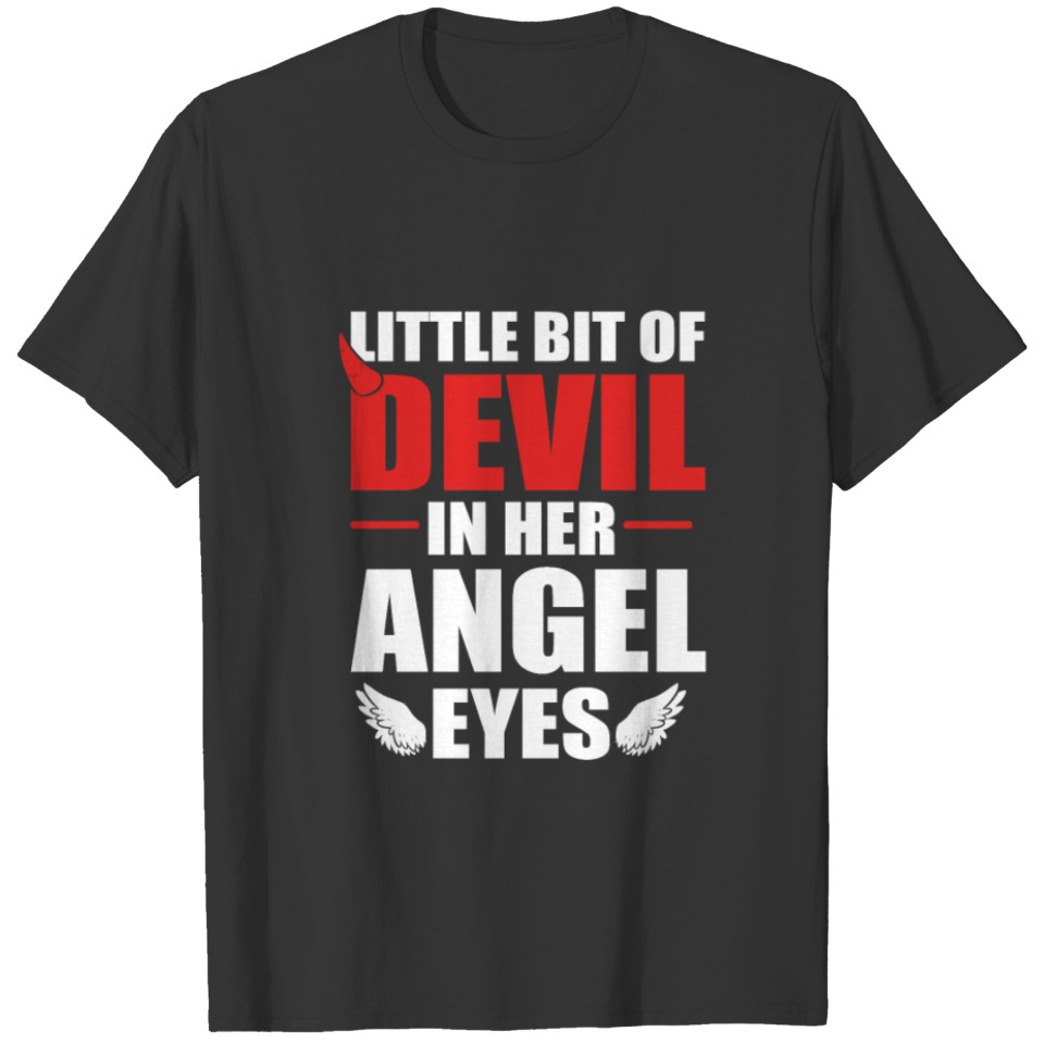 Little Bit Of Devil In Her Angel Eyes Angels T Shirts