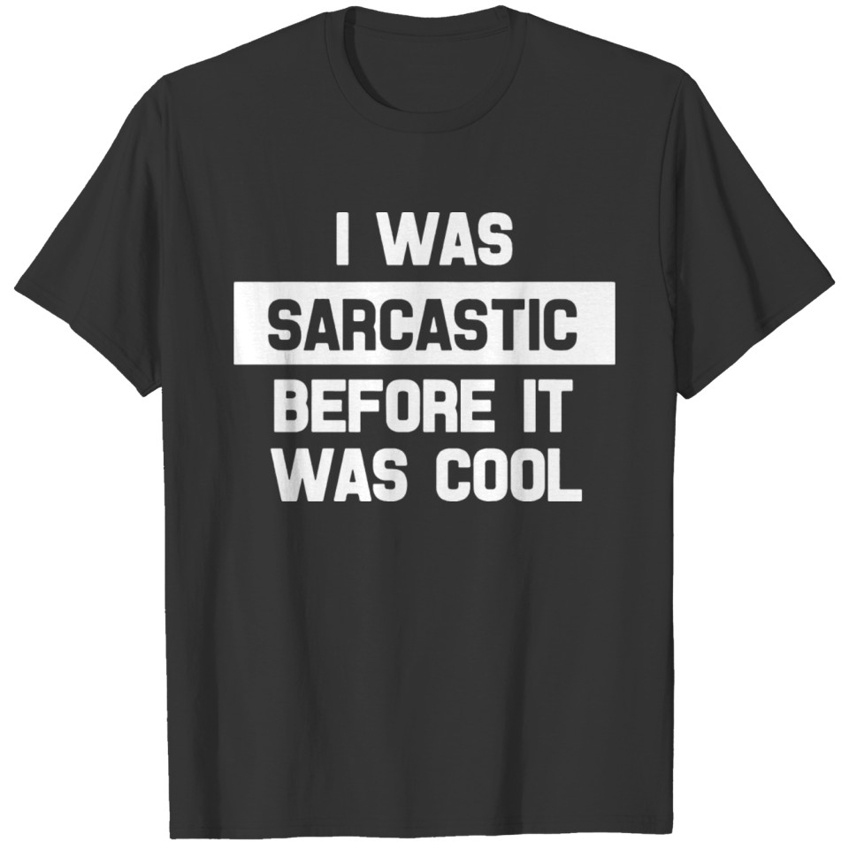I Was Sarcastic Before It Was Cool Funny T-shirt