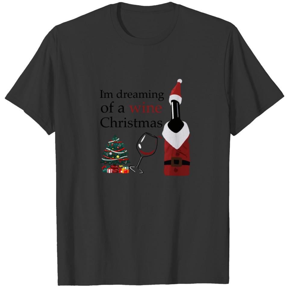 I'm Dreaming Of A Wine Christmas T-Shirt T-shirt
