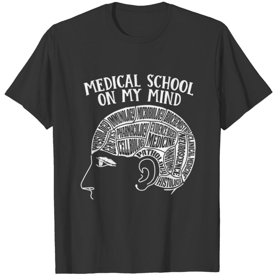 Medical School on My Mind for Med School Students T-shirt