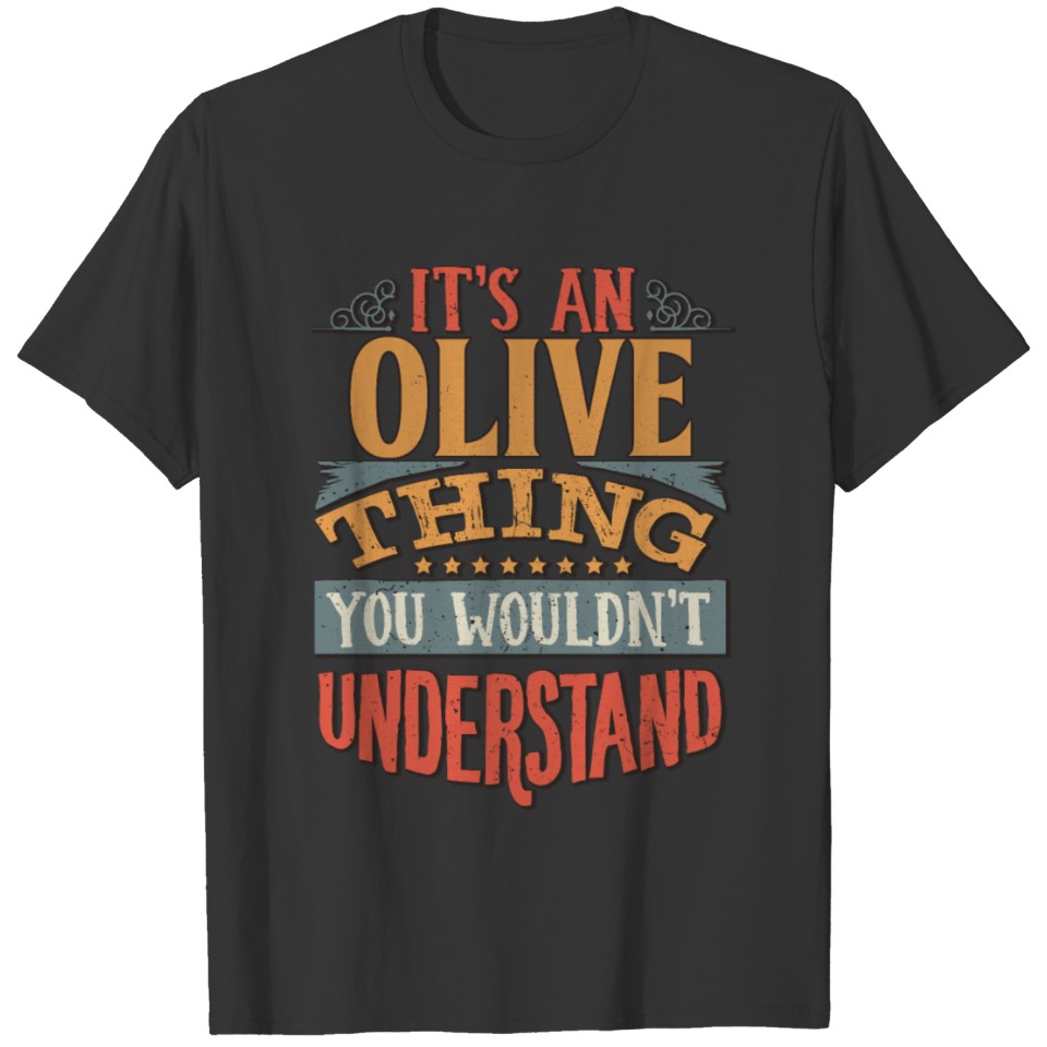 It's An Olive Thing You Wouldn't Understand - T Shirts