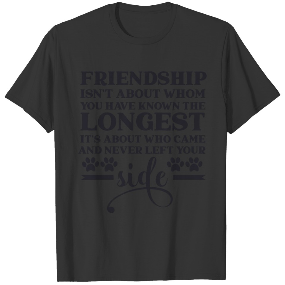 Friendship isnt about whom you T-shirt