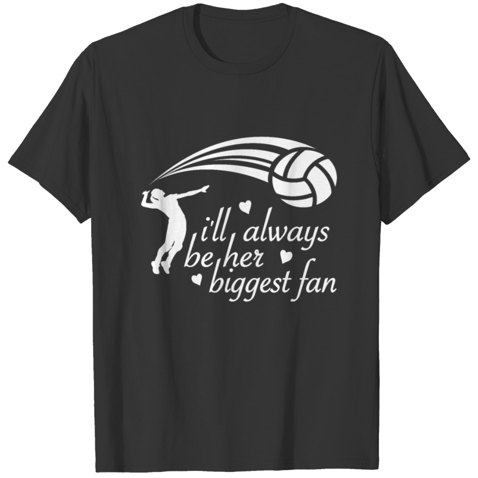 I'll Always Her Biggest Fan - beach volleyball T Shirts