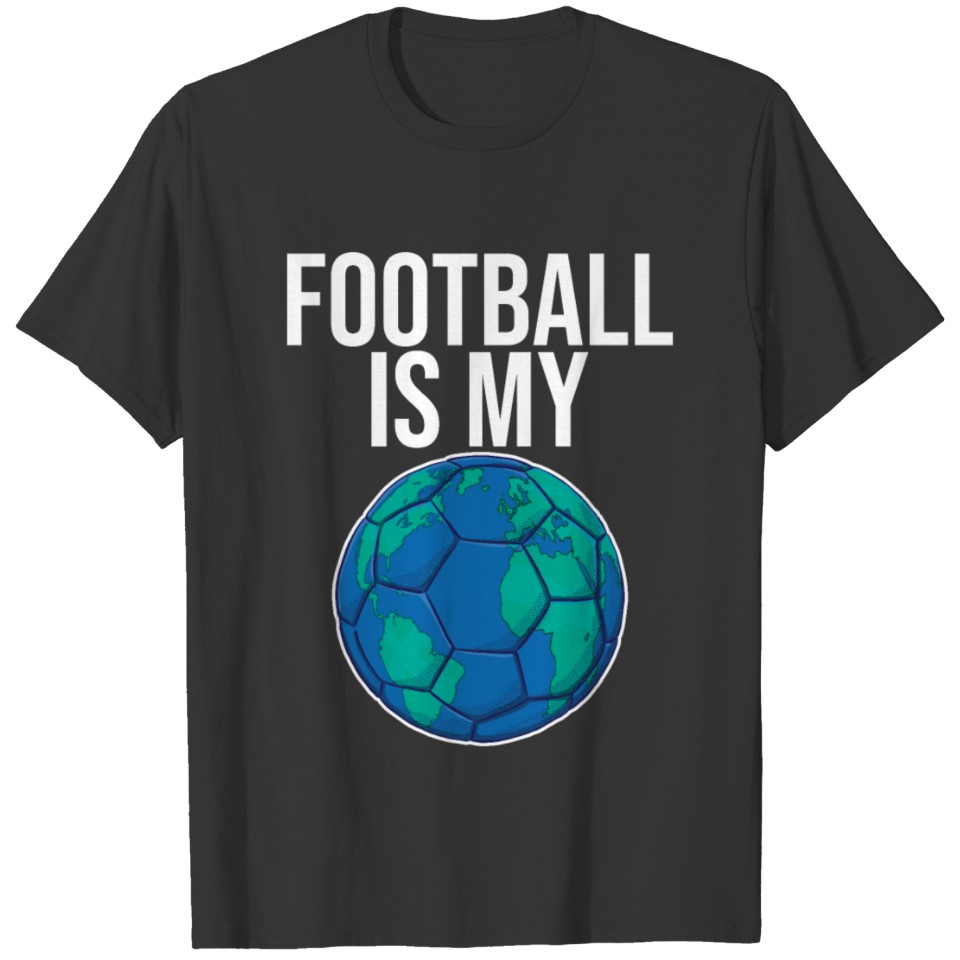Football Is My World T-shirt