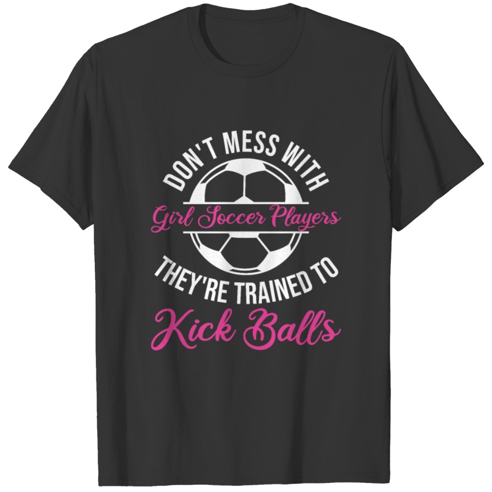 Don't Mess With Girl Soccer Players T-shirt