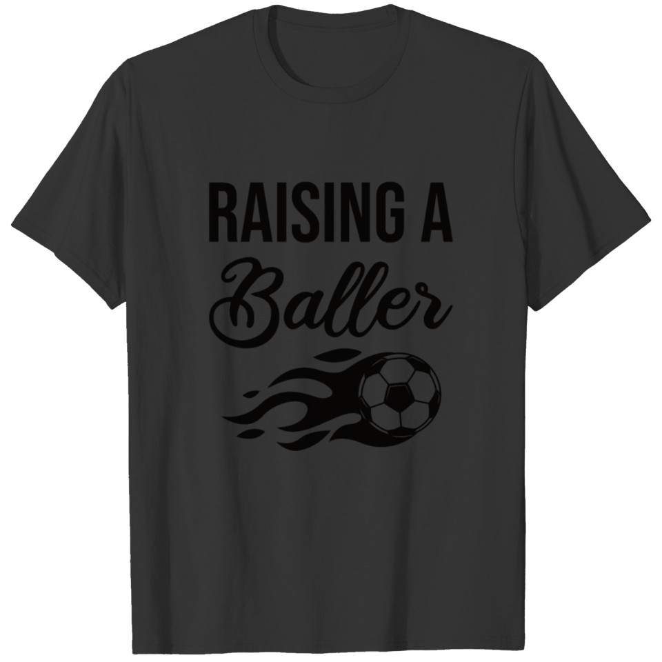 Raising A Baller Soccer T-shirt