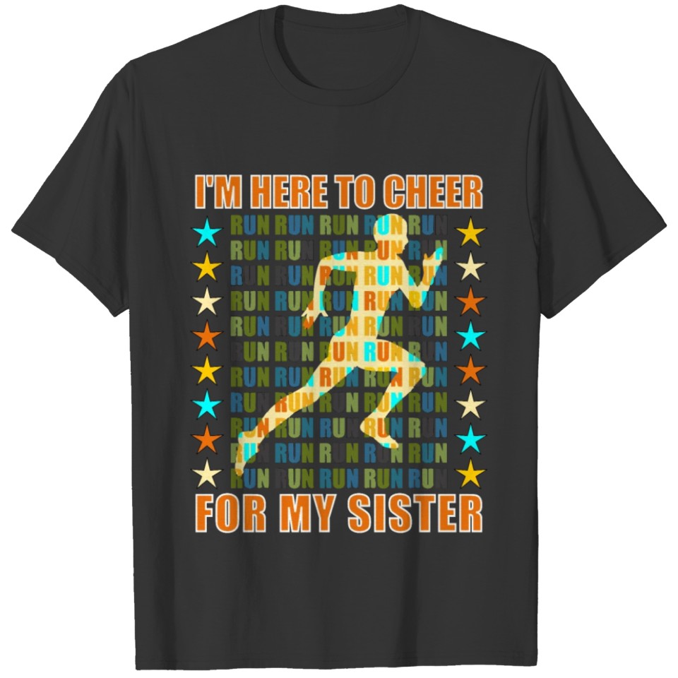 I Am Here To Cheer For My Sister - Runner Support T-shirt