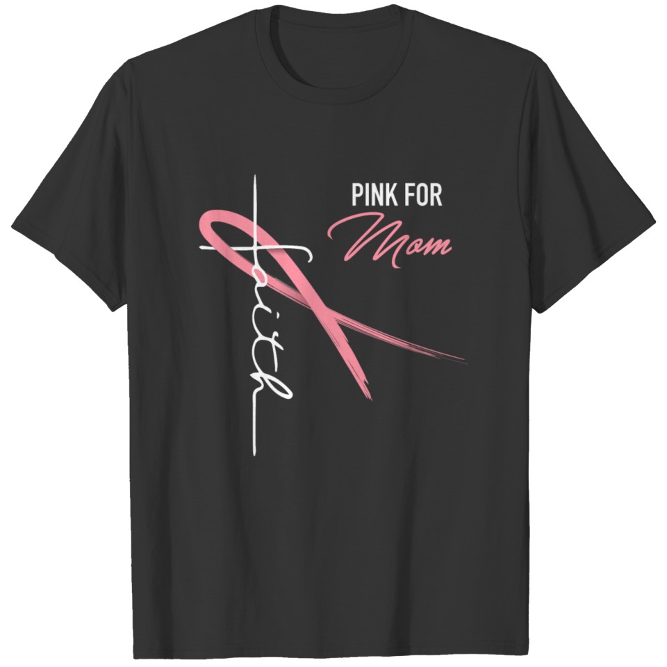Breast Cancer Awareness Pink for Mom Faith Cross T-shirt