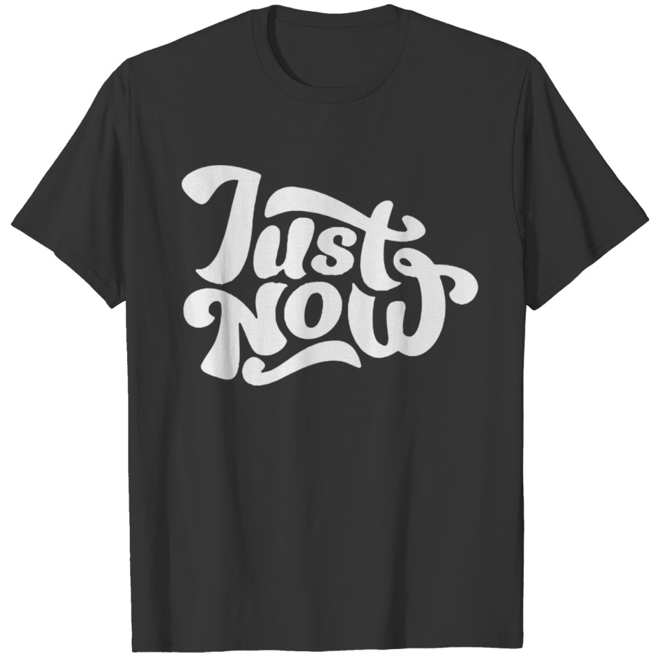 Just Now Cool Logo Funny T-shirt
