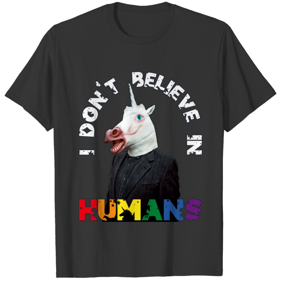 I Don't Believe In Humans Funny Unicorn T-shirt